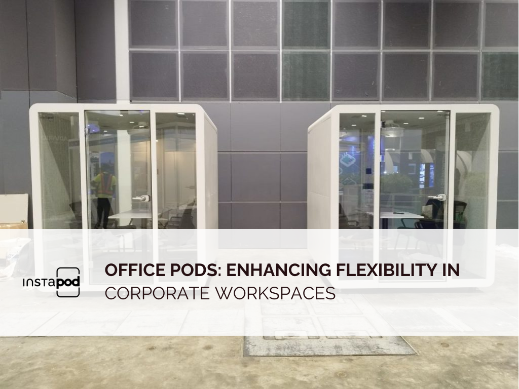 InstaPod, Office Pod Furniture, Office Pods, Phone Booth Furniture, Phone Booths