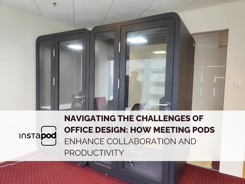 Office Design Challenges , Meeting Pods , Conference Room
