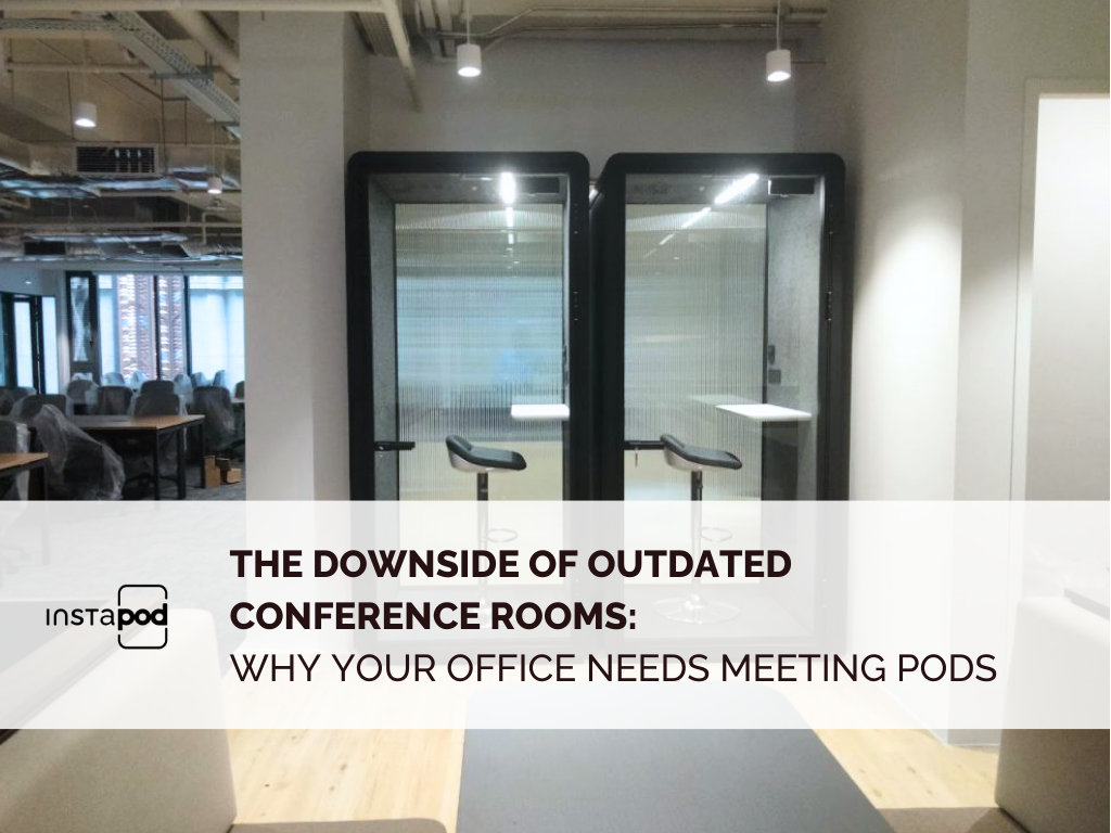 Outdated Conference Rooms , Meeting Pods , Office Modernization