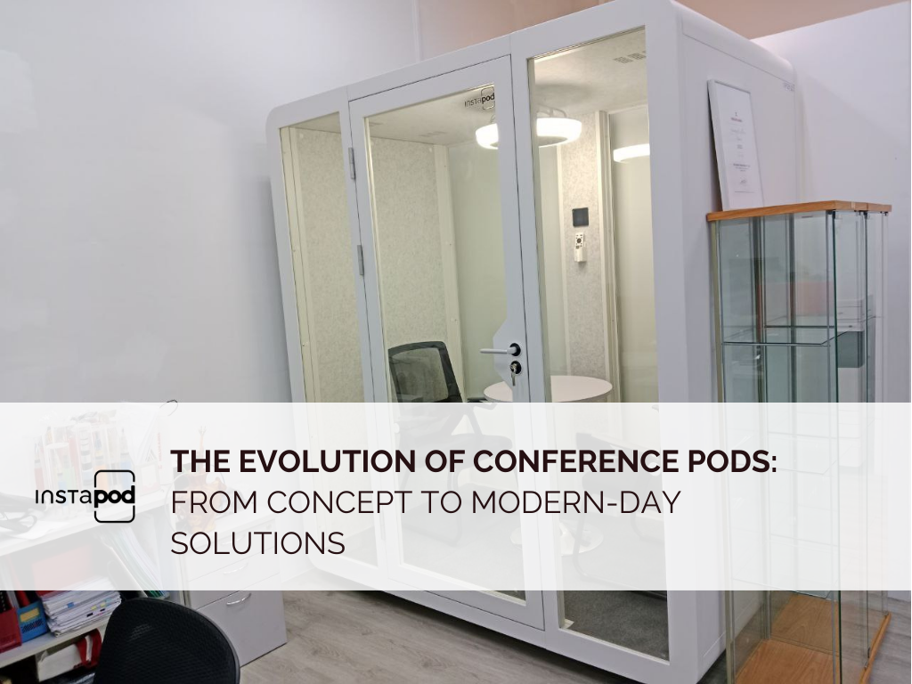 The Evolution of Conference Pods: From Concept to Modern-Day Solutions